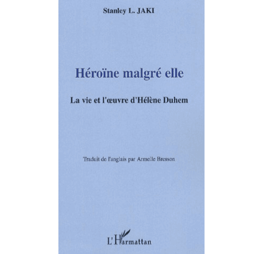 Héroîne Malgré Elle la Vie et l’œuvre d’Hélène Duhem