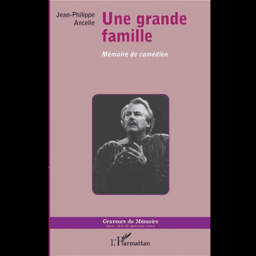 Une Grande Famille ( Mémoire de comédien )