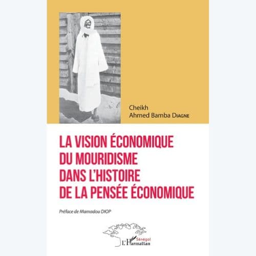 LA VISION ÉCONOMIQUE DU MOURIDISME DANS L'HISTOIRE DE LA PENSÉE ÉCONOMIQUE