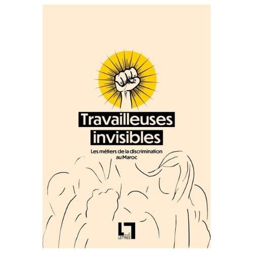 Travailleuses invisibles, les métiers de la discrimination au Maroc